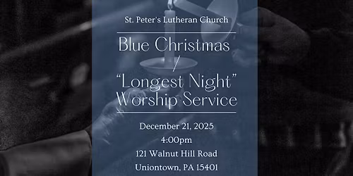 Blue Christmas \/ "Longest Night" Worship Service