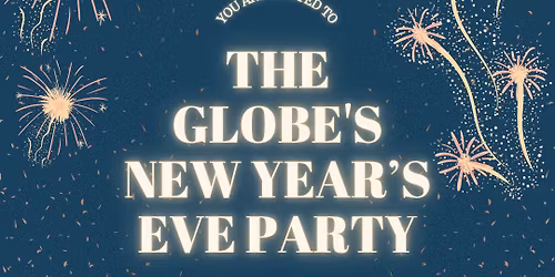 The Globe NYE Party \ud83e\udd42 