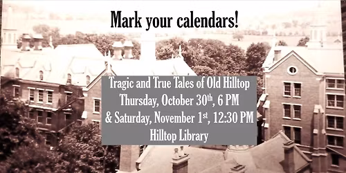 Tragic and True Tales of Old Hilltop
