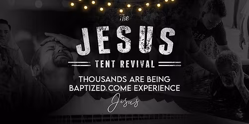 The Jesus Tent Revival - Chesapeake, VA - May 1-3, 2026