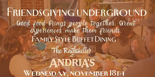 Friendsgiving Underground in The Rathskeller at Andria's