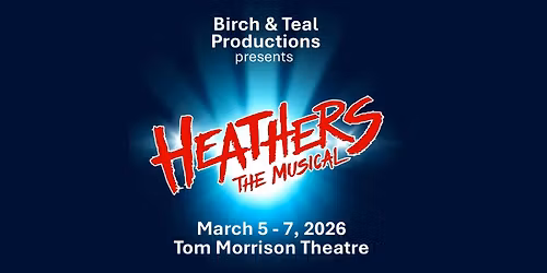 Birch & Teal presents Heathers: The Musical