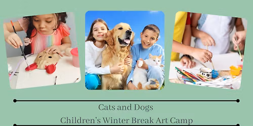 Cats and Dogs Children\u2019s Winter Art Camp!