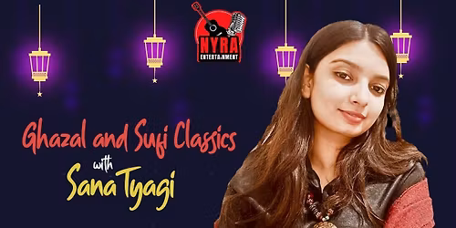Ghazal and Sufi Classics with Sana Tyagi