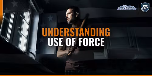 National Association for Gun Rights- Understanding Use of Force