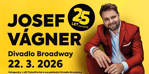 Josef V\u00e1gner | 25 LET NA SC\u00c9N\u011a | Divadlo Broadway
