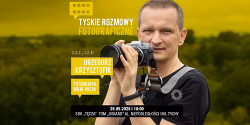 Tyskie Rozmowy Fotograficzne #3 | Grzegorz Krzysztofik 