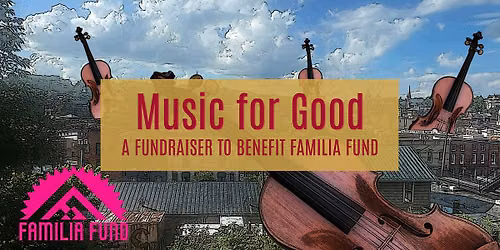 Music for Good - A fundraiser to benefit Familia Fund