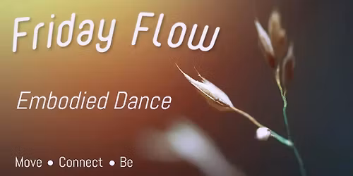 Friday Flow - Embodied Dance