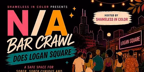 Shameless in Color Presents: The N\/A Bar Crawl- Logan Square