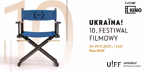 \ud83c\udfac Ukraina! 10. Festiwal Filmowy w Kinie NCKF \ud83c\uddfa\ud83c\udde6