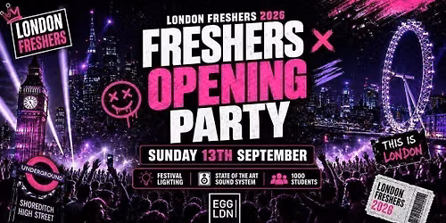 LONDON'S OFFICIAL FRESHERS OPENING PARTY 2026 \ud83c\udf93\ud83d\udd25 - Sunday 13th September [\u00a33 TICKETS ON SALE]