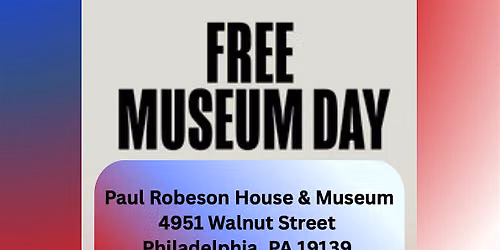 2026 Wawa Welcome America Free Museum Days @Paul Robeson House & Museum