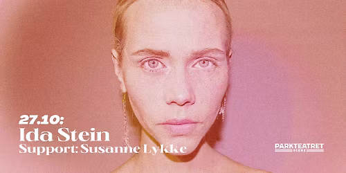 Ida Stein \u2013 slippkonsert supp. Susanne Lykke | Parkteatret