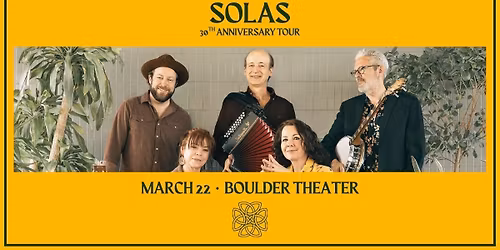 Solas: 30th Anniversary Tour | Boulder Theater