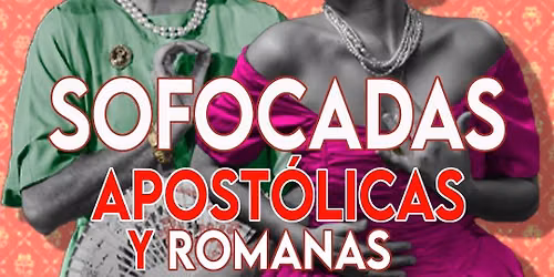 SOFOCADAS, APOST\u00d3LICAS Y ROMANAS | Madrid