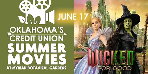 Oklahoma\u2019s Credit Union Summer Movies at Myriad Gardens: Wicked for Good
