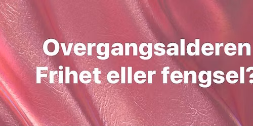La overgangsalderen bli din vei til frihet. Moden kvinnehelse