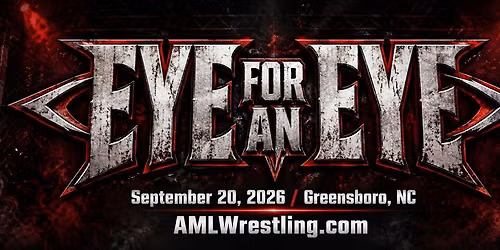 AML Wrestling presents Eye For An Eye
