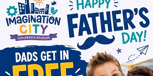 Father's Day! - ALL DADS FREE ADMISSION!