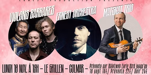 *ERNEST ORCHESTRA + VIOLONS BARBARES + MATSKAT + TRIBUMAN IN DUB* COLMAR* LE GRILLEN