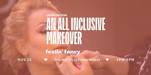 Feelin' Fancy: An All Inclusive Makeover Event