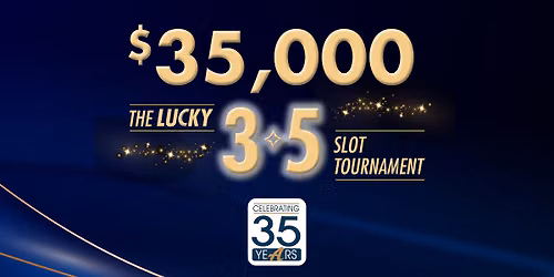 $35,000 Lucky 3 * 5 Slot Tournament
