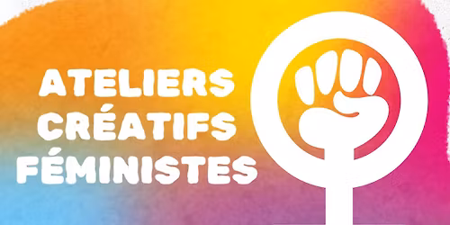 Ateliers cr\u00e9atifs f\u00e9ministes