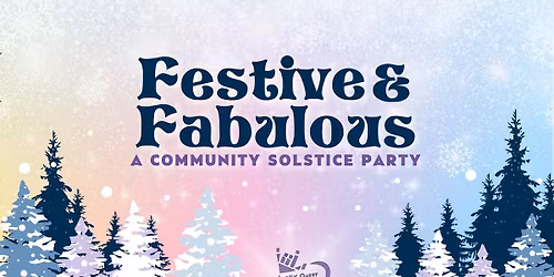 Festive & Fabulous: A Community Solstice Party
