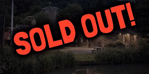*SOLD OUT!* Ghost Hunt at High Peak Junction, Derbyshire