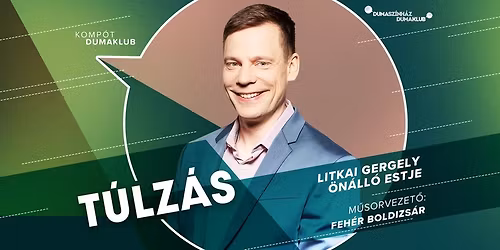 T\u00falz\u00e1s: Litkai Gergely \u00f6n\u00e1ll\u00f3 estje, m\u0171sorvezet\u0151: Feh\u00e9r Boldizs\u00e1r