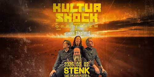 KULTUR SHOCK - 30 Years Of Opptimizm Tour - vend\u00e9g: T\u00fcnd\u00e9rvese - STENK, Budapest