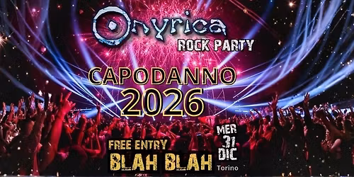 \ud83d\udca5CAPODANNO 2026 \u2605 ONYRICA \u2605 BLAH BLAH \ud83c\udd93 FREE ENTRY