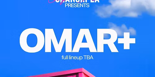 Shangri-La Presents: Omar+