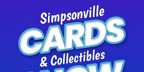 Simpsonville Cards & Collectibles Show