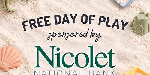 FREE Day of Play - Sponsored by Nicolet National Bank
