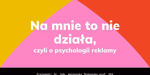 Na mnie to nie dzia\u0142a, czyli o psychologii reklamy.