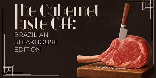 The Cabernet Taste Off: Brazilian Steakhouse Edition | M Grill - November 25th