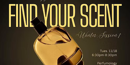 Find Your Scent: Perfumology 101- Winter Session 1