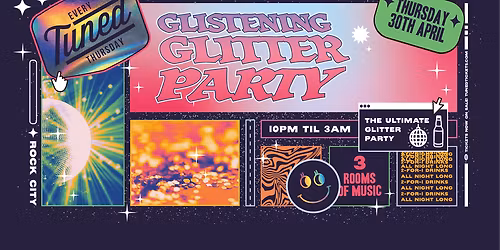 Tuned - GLISTENING GLITTER PARTY! - Nottingham's Biggest Student Night - 2-4-1 Drinks All Night Long - (inc Silent Disco In Beta Room) 30\/04\/26 