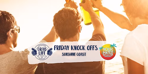 Friday Knock Offs- Your Mates Warana