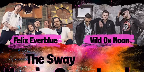 The Sway Music Spectacle - Felix Everblue\/\/Wild Oz Moan\/\/ROXY JULES\/\/Seizing Blackwater