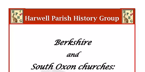Harwell Parish History Group - Berkshire and S Oxon churches: hidden gems & stories