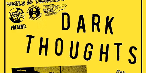 DARK THOUGHTS (Philadelphia Punk) + Crisis Party + Ciggie & The Darts + NECK + Big Now