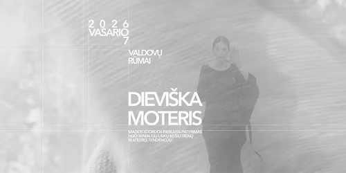 DIEVI\u0160KA MOTERIS: mados istorijos paskaita-patyrimas