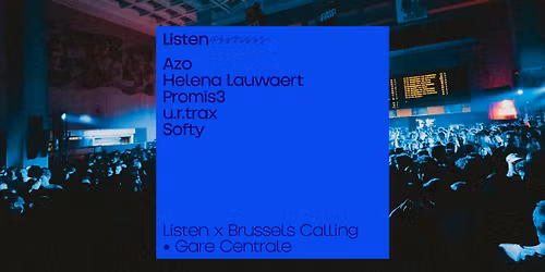 \u25cf Listen x Brussels Calling x Gare Centrale