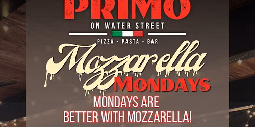 $10 Mozzarella Mondays @ Primo on Water Street!