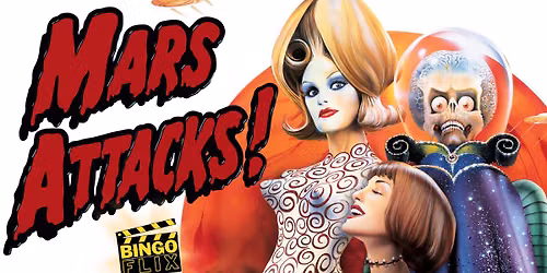BINGOFLIX: Mars Attacks! 30th Anniversary (1996, PG-13)