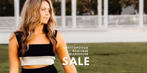 Day 3 - Chattanooga Boutique Warehouse Sale (Pop-Up Shop Event)