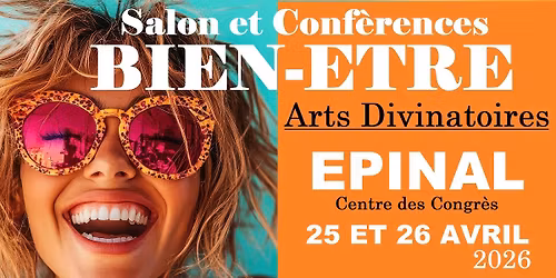 EPINAL - Salon du Bien-\u00eatre et Arts Divinatoires au Centre des Congr\u00e8s - AVRIL 2026